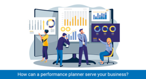 How performance Planner Serve your Business